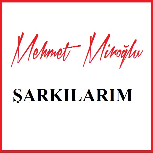 SÖZ VE MÜZİĞİ BANA AİT OLAN ŞARKILAR